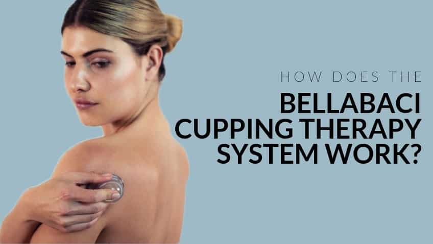 HOW DOES THE BELLABACI CUPPING THERAPY SYSTEM WORK_