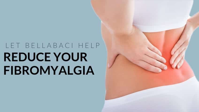 Reduce Fibromyalgia with Bellabaci